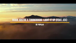 Robin Hustin x TobiMorrow - Light It Up (feat. Jex) | 8D Popular | 8D Audio | 8D
