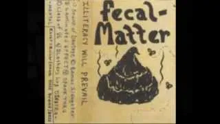 Fecal Matter - "Illiteracy Will Prevail" Demo Track 1 "Sound of Dentage"