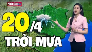 Dự báo thời tiết hôm nay và ngày mai 20/4 | Dự báo thời tiết đêm nay mới nhất