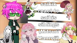 ○Saiki k react to saikis siblings○ ||Mitsuri kanroji ||part 4|| gacha club