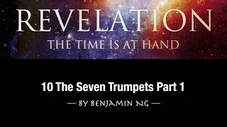 10 The Seven Trumpets Part 1