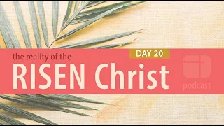 Forever Changed by the Living Jesus | Day 20