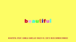 Bazzi - Beautiful Ft. Camila Cabello (EDX's Ibiza Sunrise Remix)