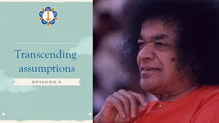 Sai Bhagavatam- S4E08: Transcending assumptions!