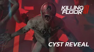 Killing Floor 3 - Cyst Reveal