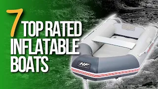 🌤️Top 7 Best Inflatable Boats to keep up the fun!