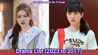 Guan Chang 关畅 and Hu Yi Xuan 胡意旋 | Drama List (2023 to 2017)