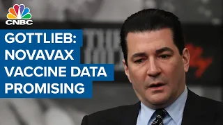 Fmr. FDA chief Dr. Gottlieb: Novavax Covid vaccine data looks promising