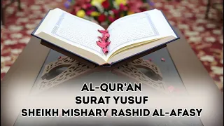 012 - Al-Qur'an Surah Yusuf - Sheikh Mishary Rashid Al-Afasy - iRecite