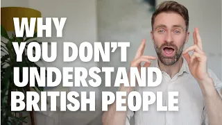 Why YOU Don't Understand British People!