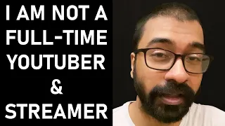 "I Am Not A Full-Time YouTuber"