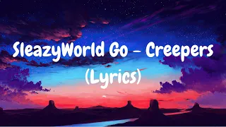 SleazyWorld Go - Creepers (Lyrics) (4k Quality)