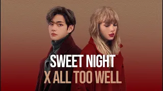 Sweet Night x All Too Well (10 Minutes Version) - V & Taylor Swift | Mashup