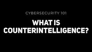 Cybersecurity 101: What is Counterintelligence?