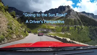 "Going to the Sun Road",  A Driver's Perspective in Glacier National Park, Montana