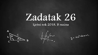 Zadatak 26 B razina ljeto 2018 | Matematika na državnoj maturi | Klik akademija