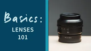 Things To Know Before Choosing A Lens - Basics Episode 3