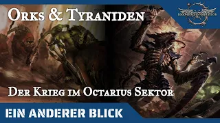 Ein anderer Blick auf Orks und Tyraniden - Der Krieg im Octarius Sektor