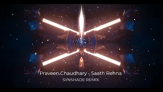 Praveen Chaudhary - Saath Rehna (Synshade Remix) @praveenchaudharry