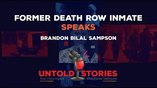 Episode 2 : Former Death Row inmate profile Brandon Bilal Sampson