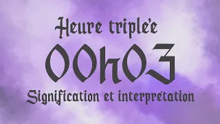 🌸 HEURE TRIPLEE 00h03 - Signification et Interprétation angélique