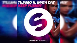 Tujamo ft  Inaya Day   Keep Pushin' Original Mix