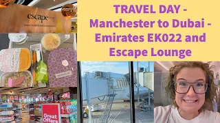 Travel day - Manchester to Dubai Emirates EK022 and Escape lounge