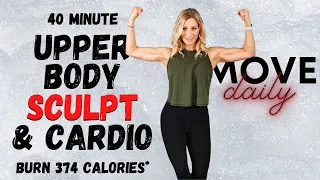 40 Minute Upper Body Sculpt and Cardio | Burn 374 Calories*🔥| Home Workouts