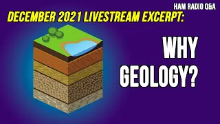 What got you so interested in Geology? December 2021 Livestream Excerpt #HamradioQA