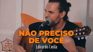 NÃO PRECISO DE VOCÊ| Eduardo Costa