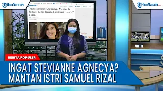 Ingat Stevianne Agnecya? Mantan Istri Samuel Rizal I Berita Populer