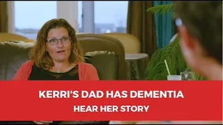 Kerri's Dad Has Dementia - Hear Her Story