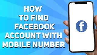 How to Find Facebook Account With Mobile Number (Step-By-Step)