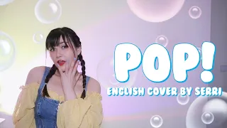NAYEON - POP! || English Cover by SERRI