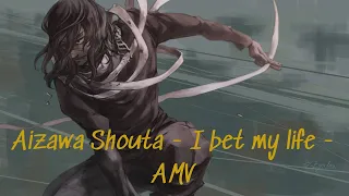 Aizawa Shouta - I bet my life - AMV