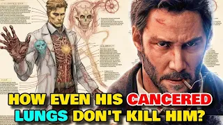 Constantine Anatomy Explored - Why Even His Rotten Cancered Lungs Don't Kill Him?