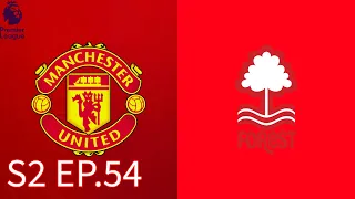 Manchester United | Manager Career Mode | Season 2 EP. 54 Premier League vs Nottingham Forest FC
