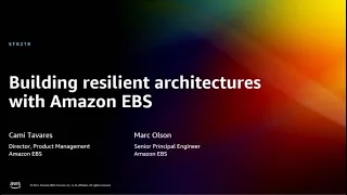 AWS re:Invent 2022 - Build resilient architectures with Amazon EBS (STG219)