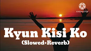 Kyun Kisi Ko (Slowed+Reverb) ||Tere Naam|| Udit Narayan 💔 Sad Song 💔