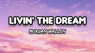 LIVIN' THE DREAM by Morgan Wallen Lyrics