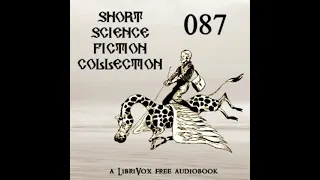 Short Science Fiction Collection 087 by Various read by Various Part 1/2 | Full Audio Book