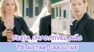 👉SERIA IMPOSSÍVEL NÃO TE NOTAR  (Klaus e Caroline) #carolineforbes #klausecaroline