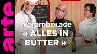 « Alles in Butter » - Karambolage - ARTE