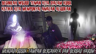 WUJUD AMALAN SHALEH YANG MENEMANI ALAM KUBUR🔴MAKHLUK SURGA BERSINAR DAN HARUM