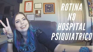 MINHA ROTINA NO HOSPITAL PSIQUIATRICO (Paciente)