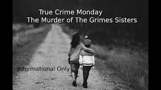 True Crime-Monday Informational-The Grimes Sisters Murder