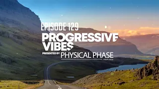 Physical Phase pres  Progressive Vibes 129