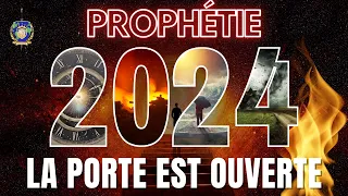 PROPHÉTIE 2024 : LA PORTE EST OUVERTE - ATTENTION !