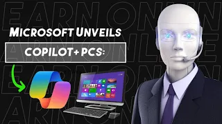 Microsoft Unveils Copilot+ PCs: The AI Revolution Transforming Your Windows Experience!