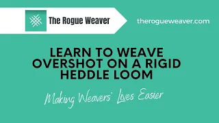 Learn to weave Overshot on A Rigid Heddle loom/The Rogue Weaver